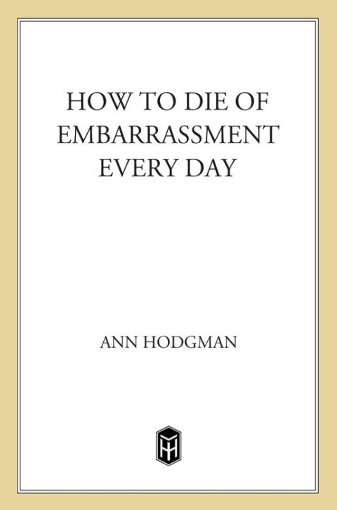Cover image for book How to Die of Embarrassment Every Day
