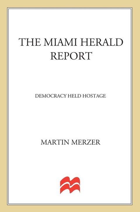 Cover image for book The Miami Herald Report: Democracy Held Hostage