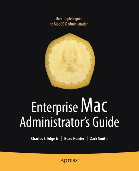 Enterprise Mac Administrators Guide 