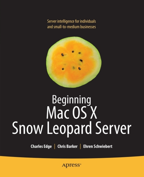 Beginning Mac OS X Snow Leopard Server 