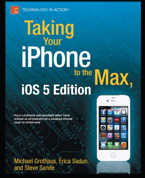 Cover image for book Taking Your iPhone to the Max, iOS 5 Edition