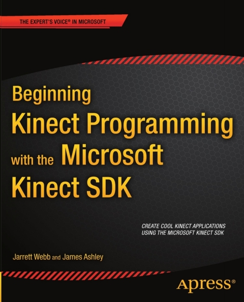 Beginning Kinect Programming with the Microsoft Kinect SDK 