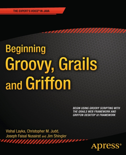 Beginning Groovy, Grails and Griffon 