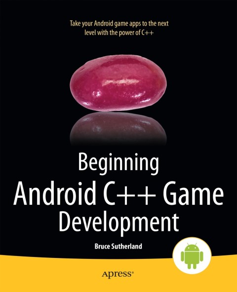 Beginning Android C++ Game Development 