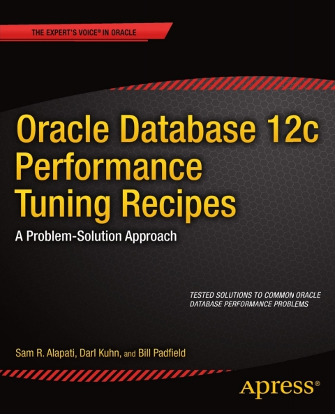 Oracle Database 12c Performance Tuning Recipes 