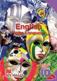 SOLUTIONS FOR ALL ENGLISH HOME LANGUAGE GR 10 (TEACHERS GUIDE)