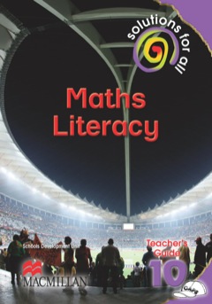 SOLUTIONS FOR ALL MATHEMATICAL LITERACY GR 10 (TEACHERS GUIDE)