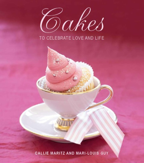 Cover image for book Cakes to Celebrate Love and Life