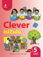 “CLEVER ISIZULU IBANGA 5 INCWADI KATHISHA” (9781431804146)