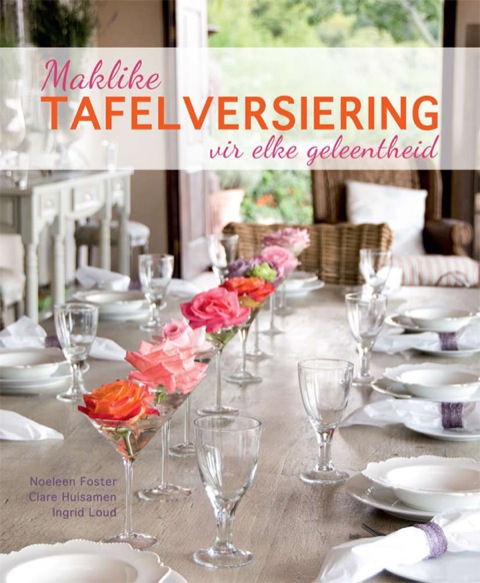 Cover image for book Maklike Tafelversiering vir Elke Geleentheid