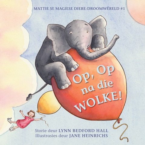 Cover image for book Mattie se magiese diere-droomwêreld #1: Op, Op na die WOLKE!