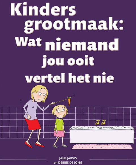 Cover image for book Kinders grootmaak: Wat niemand jou ooit vertel het nie