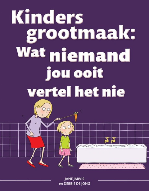 Cover image for book Kinders grootmaak: Wat niemand jou ooit vertel het nie