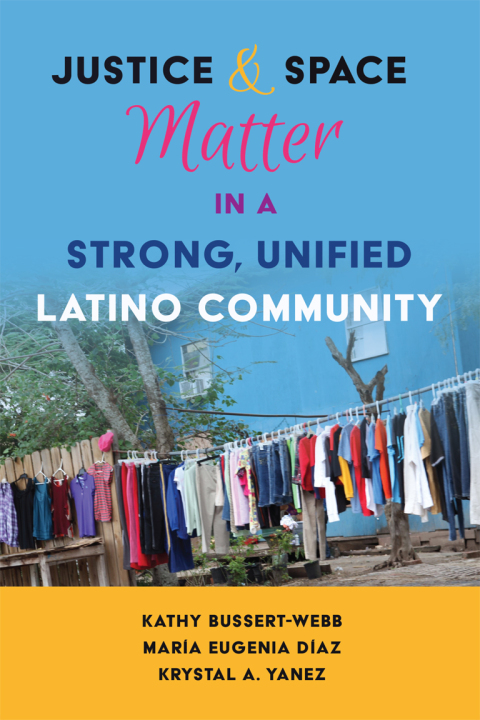 Cover image for book Justice and Space Matter in a Strong, Unified Latino Community