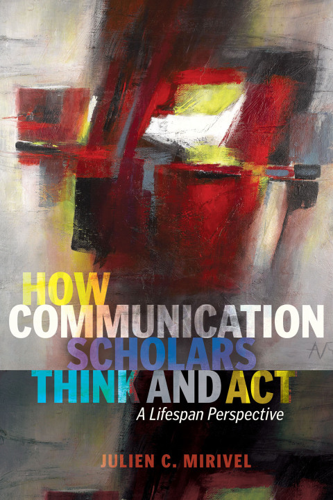 Cover image for book How Communication Scholars Think and Act