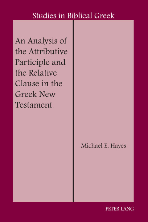 Cover image for book An Analysis of the Attributive Participle and the Relative Clause in the Greek New Testament