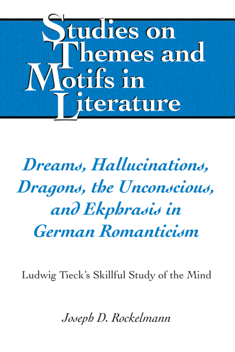 Cover image for book Dreams, Hallucinations, Dragons, the Unconscious, and Ekphrasis in German Romanticism