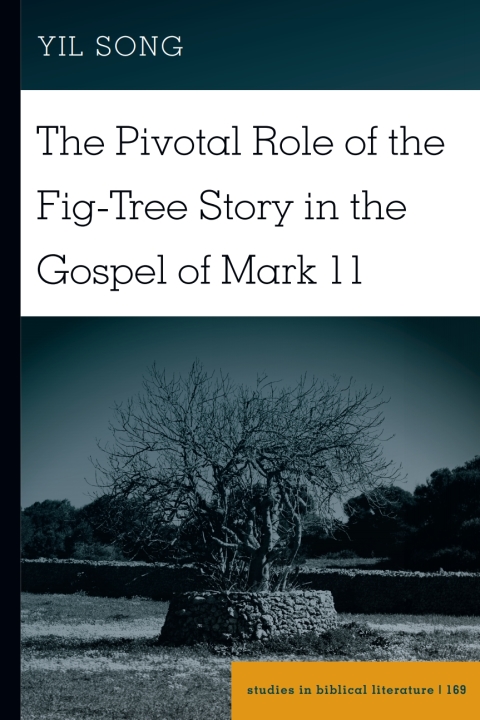 Cover image for book The Pivotal Role of the Fig-Tree Story in the Gospel of Mark 11