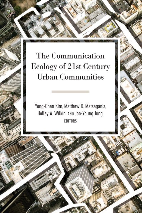 Cover image for book The Communication Ecology of 21st Century Urban Communities