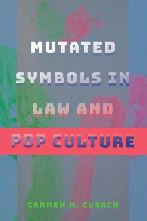 Cover image for book Mutated Symbols in Law and Pop Culture