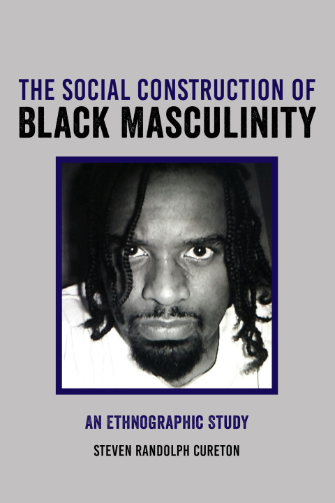 Cover image for book The Social Construction of Black Masculinity