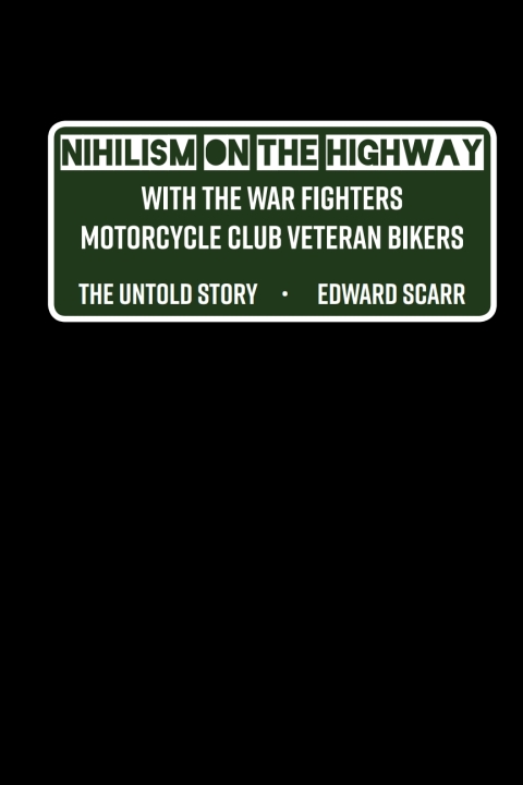 Cover image for book Nihilism on the Highway with the War Fighters Motorcycle Club Veteran Bikers