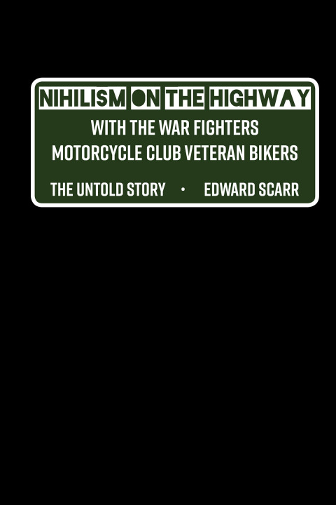Cover image for book Nihilism on the Highway with the War Fighters Motorcycle Club Veteran Bikers