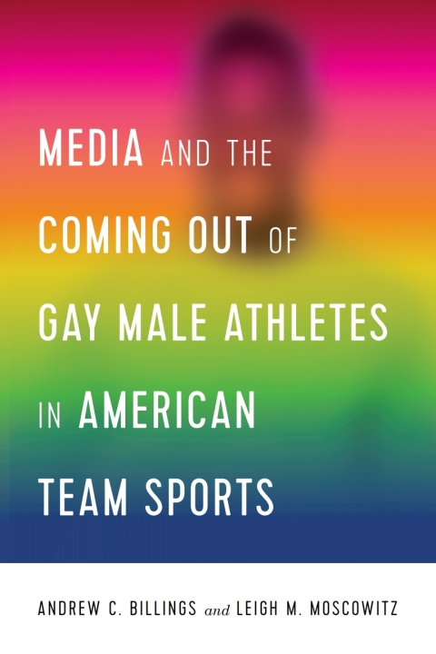 Media and the Coming Out of Gay Male Athletes in American Team Sports 