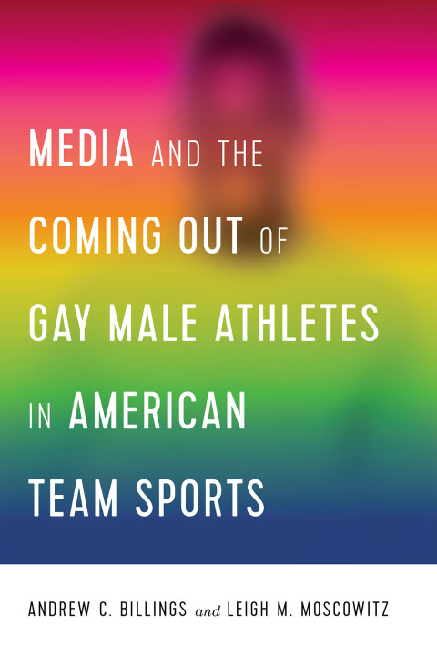 Media and the Coming Out of Gay Male Athletes in American Team Sports 