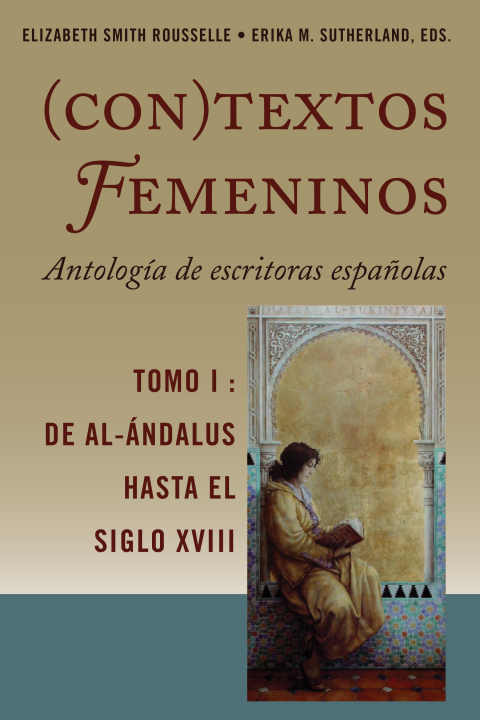 Cover image for book (Con)textos femeninos: Antología de escritoras españolas. Tomo I