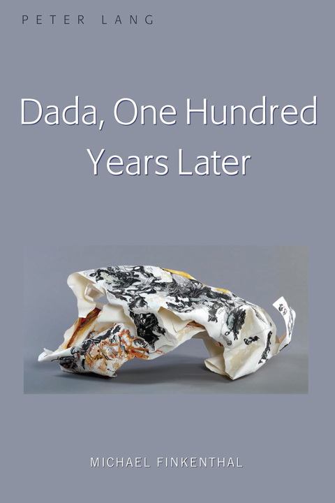 Cover image for book Dada, One Hundred Years Later