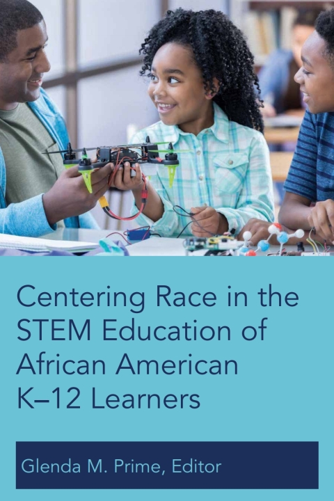 Cover image for book Centering Race in the STEM Education of African American K–12 Learners