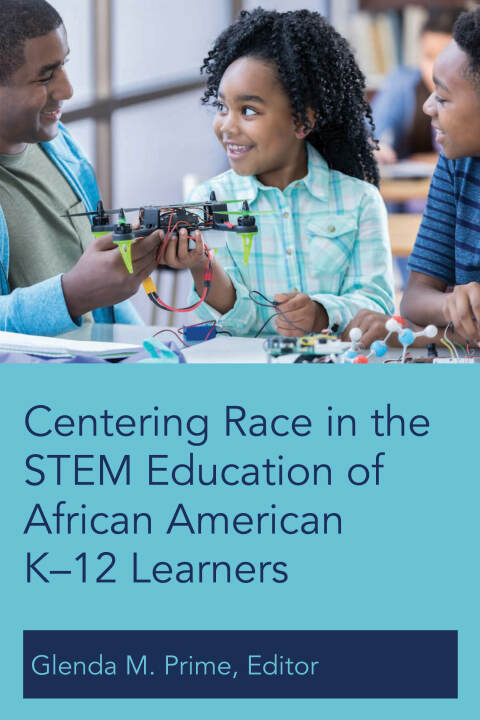Cover image for book Centering Race in the STEM Education of African American K–12 Learners