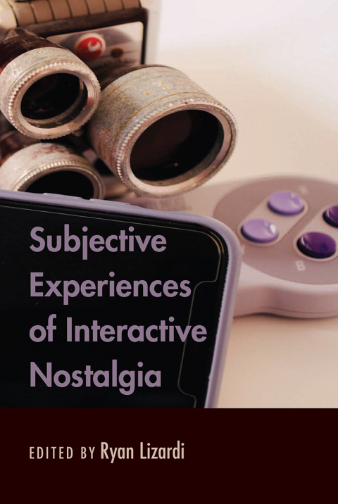 Cover image for book Subjective Experiences of Interactive Nostalgia