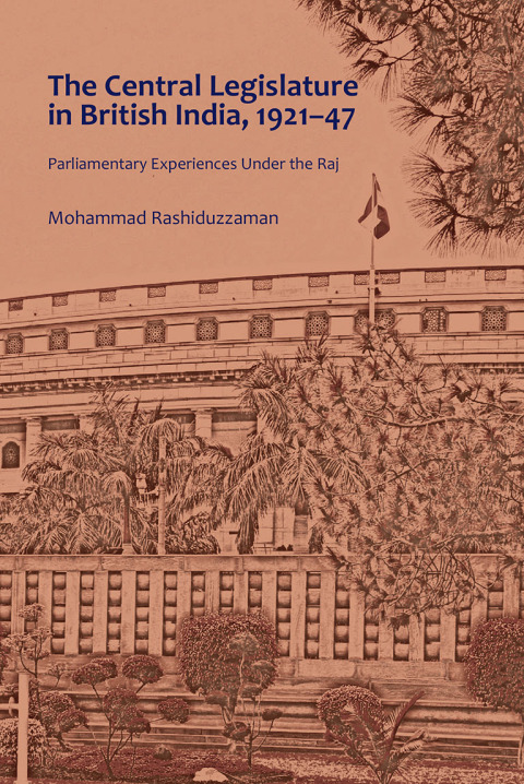 Cover image for book The Central Legislature in British India, 1921–47