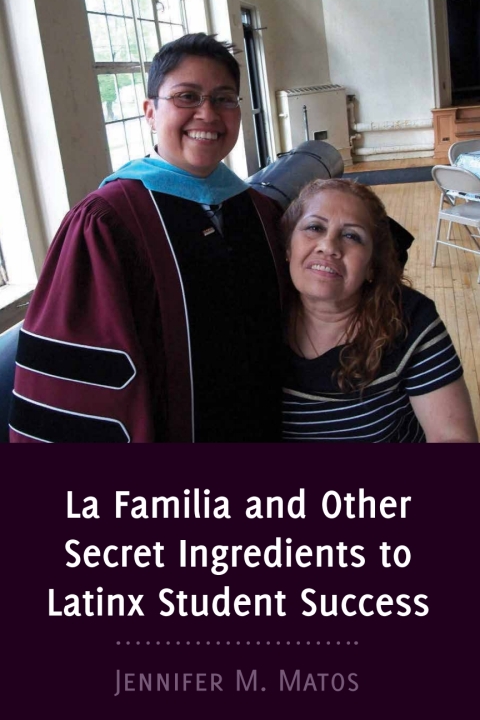 Cover image for book La Familia and Other Secret Ingredients to Latinx Student Success