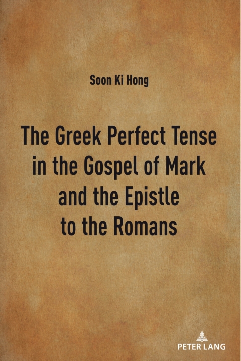 Cover image for book The Greek Perfect Tense in the Gospel of Mark and the Epistle to the Romans