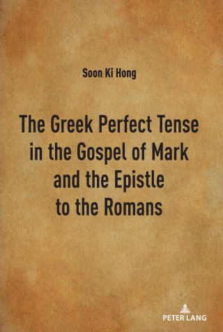 The Greek Perfect Tense in the Gospel of Mark and the Epistle to the Romans