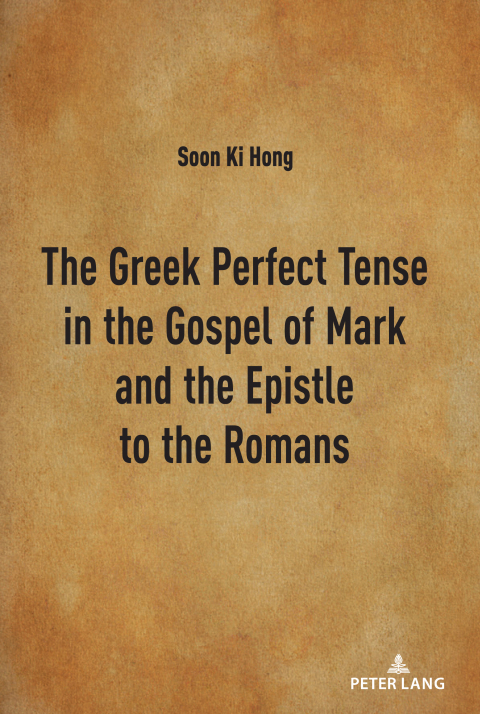 Cover image for book The Greek Perfect Tense in the Gospel of Mark and the Epistle to the Romans