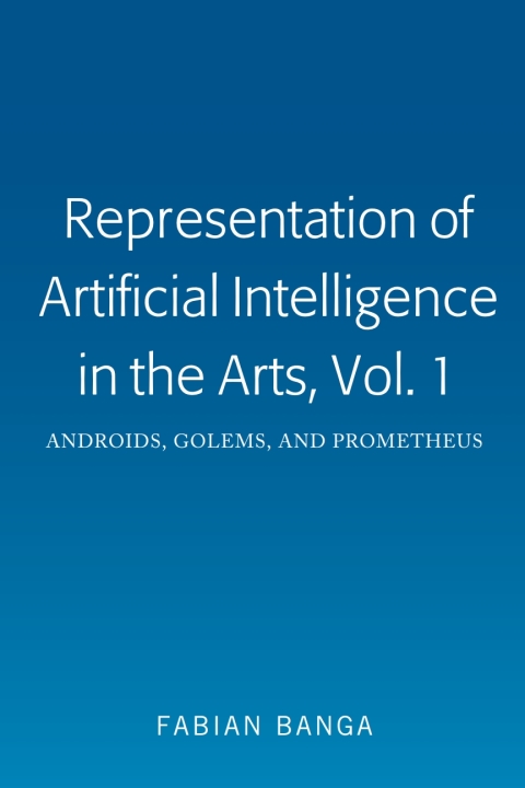 Cover image for book Representation of Artificial Intelligence in the Arts, Vol. 1