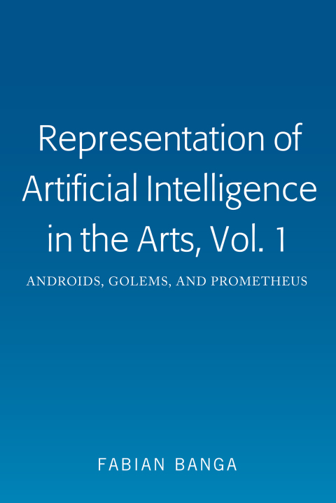 Cover image for book Representation of Artificial Intelligence in the Arts, Vol. 1