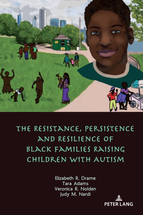 Cover image for book The Resistance, Persistence and Resilience of Black Families Raising Children with Autism
