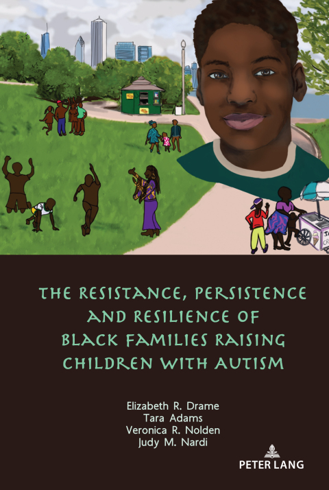 Cover image for book The Resistance, Persistence and Resilience of Black Families Raising Children with Autism