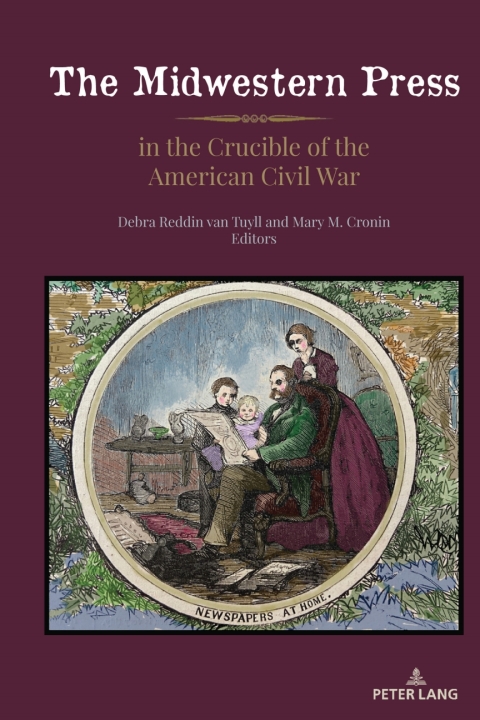 The Midwestern Press in the Crucible of the American Civil War 