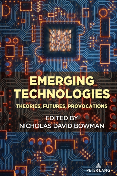 Emerging Technologies: Theories, Futures, Provocations 