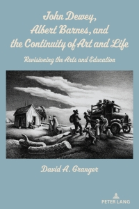 Cover image: John Dewey, Albert Barnes, and the Continuity of Art and Life 1st edition 9781433189258