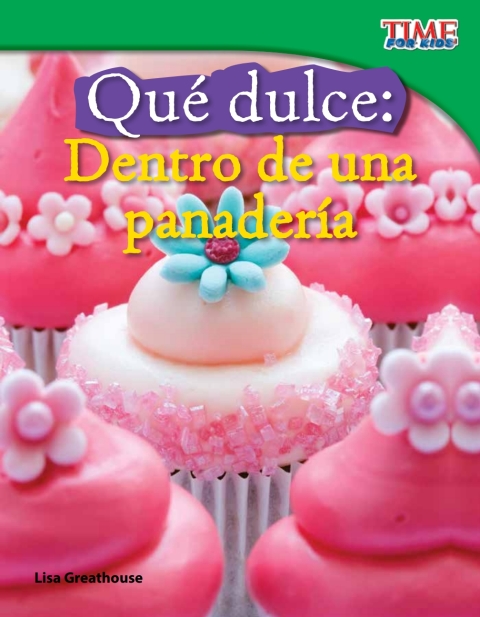 Cover image for book Qué dulce: Dentro de una panadería (Sweet: Inside a Bakery)