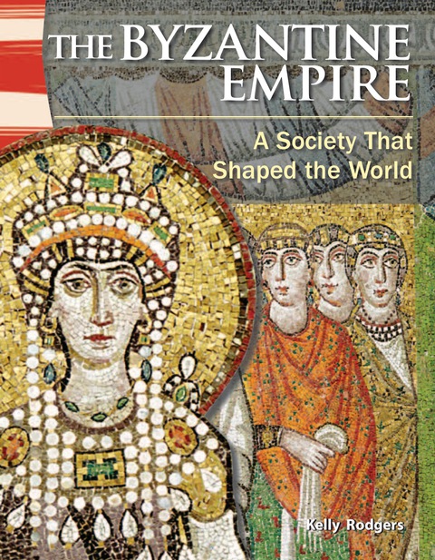 Cover image for book The Byzantine Empire: A Society that Shaped the World