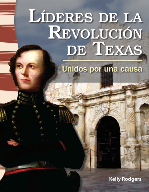 Cover image for book Líderes de la Revolución de Texas: Unidos por una causa (Leaders in the Texas Revolution:
