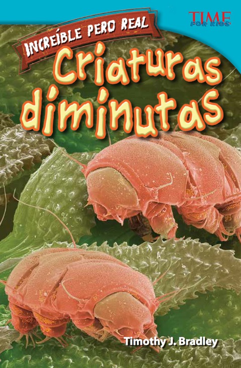 Cover image for book Increíble pero real: Criaturas diminutas (Strange but True: Tiny Creatures)